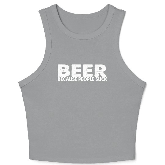 Beer Cause People Suck Crop Tank Top