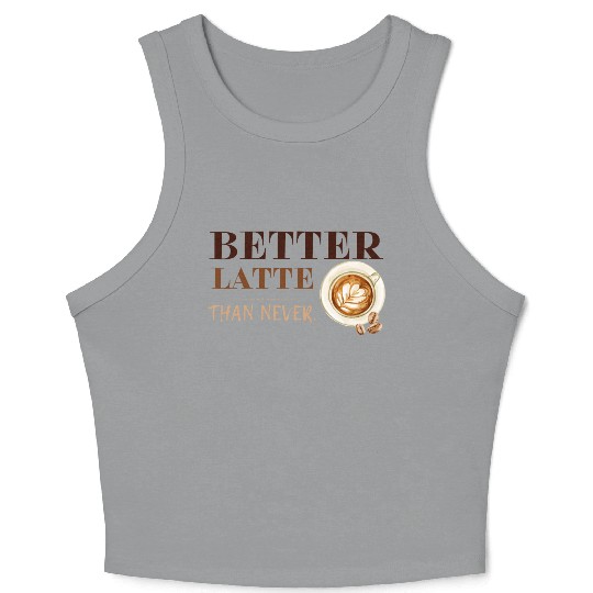 Better Latte Than Never Crop Tank Top