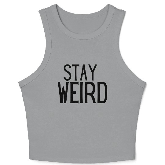 Stay Weird Crop Tank Top