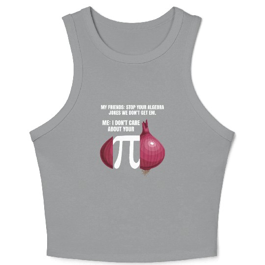 My Friend Stop Your Algebra Joke Opinion Onion Pi Crop Tank Top