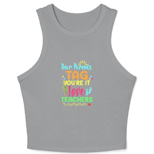 Dear Parents Tag You re It Love Teachers Funny Crop Tank Top