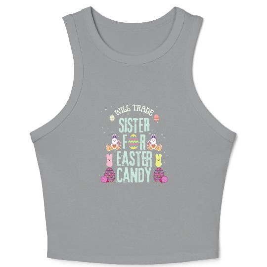 Will Trade Sister For Easter Candy Crop Tank Top