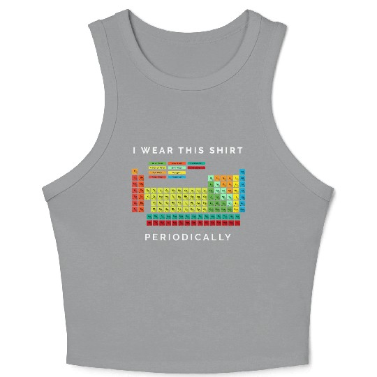 I Wear This Periodically Periodic Table Chemistry Crop Tank Top