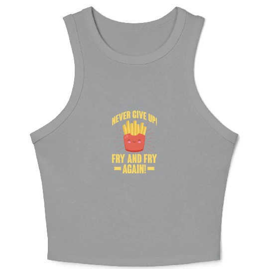 Never Give Up Fry and Fry Again, French Fries Crop Tank Top