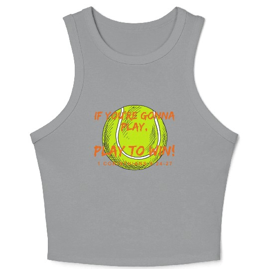 If you re gonna play, Play to win 1 Cor. Tennis Crop Tank Top