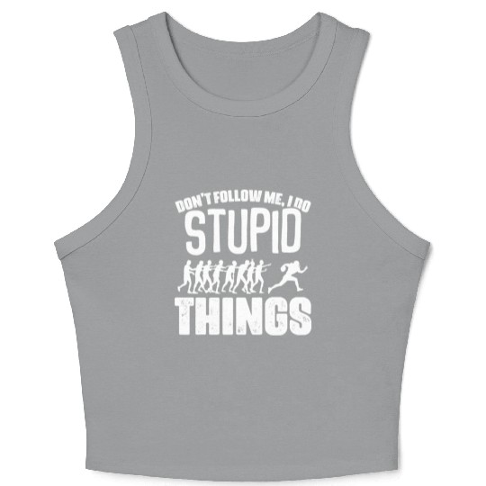 Don t Follow Me I Do Stupid Things Funny Football Crop Tank Top
