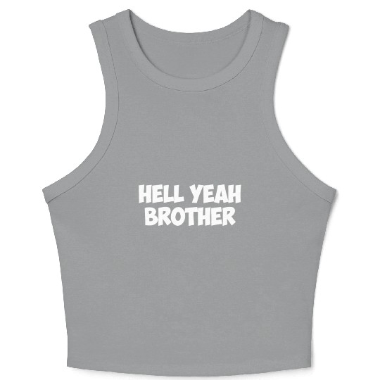 hell yeah brother Crop Tank Top