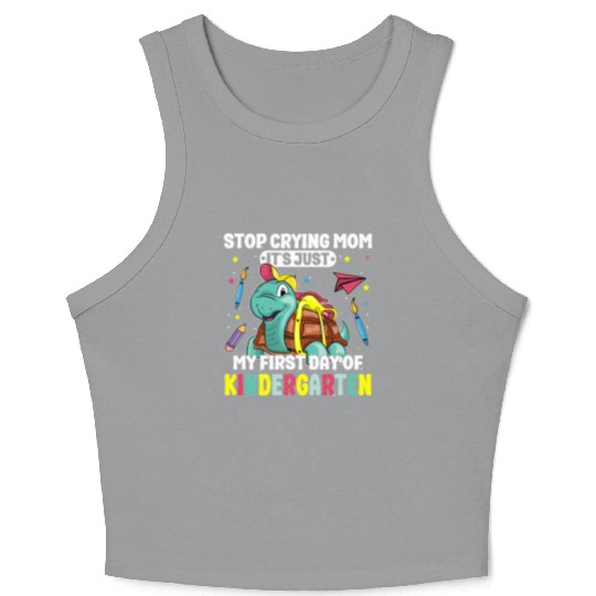 Stop Crying Mom It's My First Day Of Kindergarten Crop Tank Top