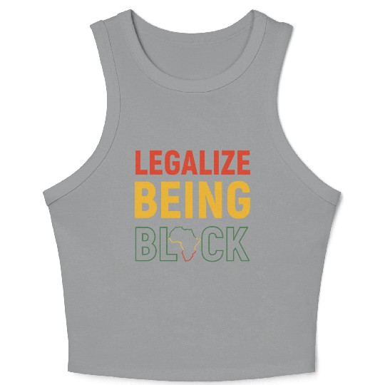 Legalize Being Black Black History Melanin Crop Tank Top