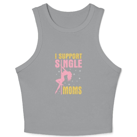 Dancing I Support Single Moms Happy To Me You Crop Tank Top