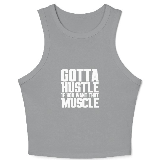 Gotta Hustle If You Want That Muscle Crop Tank Top