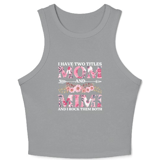 I Have Two Titles Mom And Mimi Flowers Floral Crop Tank Top