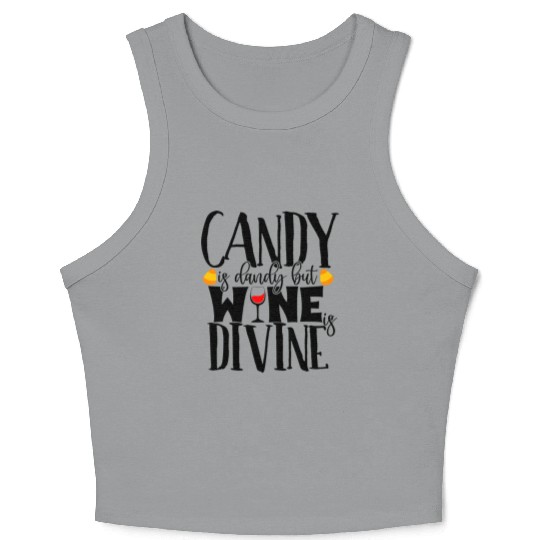 Candy Is Dandy But Wine Is Divine Crop Tank Top