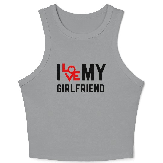 I love my girlfriend Crop Tank Top