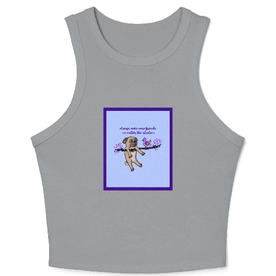 Always Make New Friends No Matter The Situation Crop Tank Top