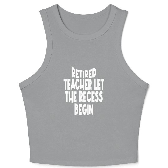 Retired Teacher Queen The Recess Begins Crop Tank Top