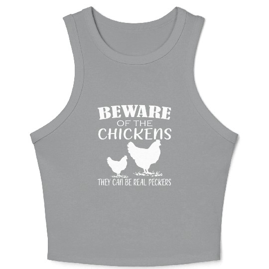 Beware Of Chickens They Can Be Real Peckers Crop Tank Top