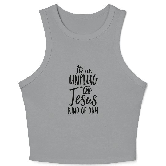 Its An Unplug And Jesus Kind Of Day Christian Rest Crop Tank Top