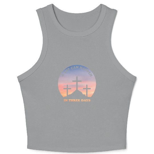 A Lot Can Happen In Three Days Christian Easter Crop Tank Top