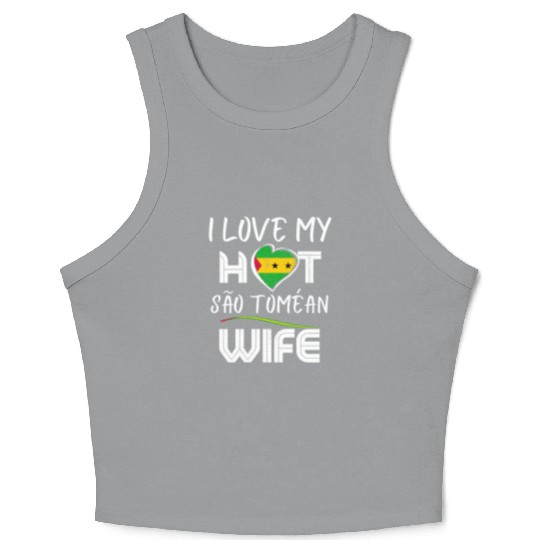 Funny I Love My Hot São Toméan Wife Husband Crop Tank Top