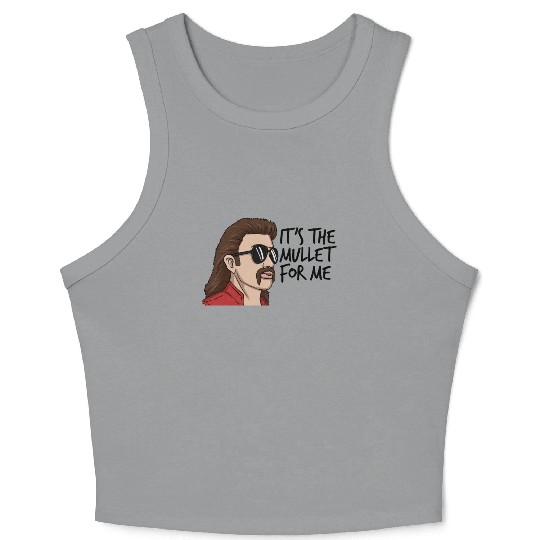 It's The Mullet For Me Mullet Redneck Men's Mullet Crop Tank Top