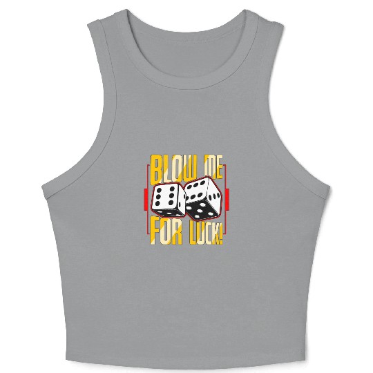 Poker Dice Blow Me For Luck Poker Game Gambling Crop Tank Top