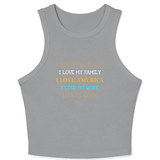 I BELIEVE IN GOD I LOVE MY FAMILY I LOVE AMERICA Crop Tank Top