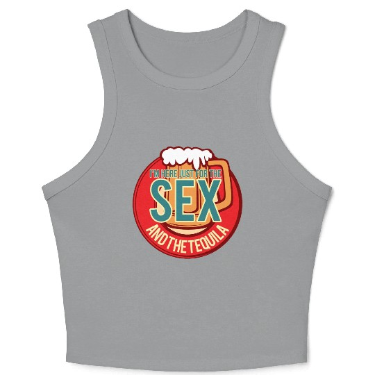 I m Here Just For The Tequila Funny Drink Lover Crop Tank Top