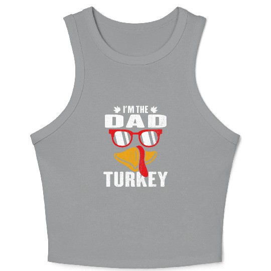 I m The Dad Turkey Family Thanksgiving Gift Crop Tank Top