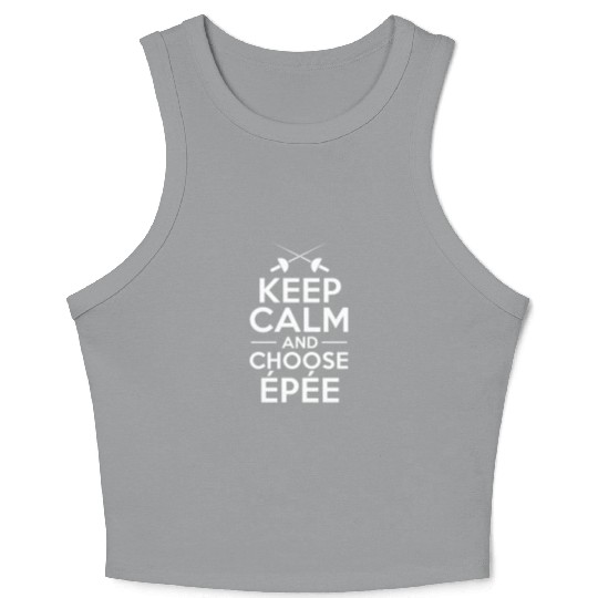 Fencing Keep Calm And Choose Epée Crop Tank Top