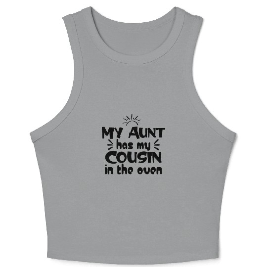 My Aunt Has My Cousin in the Oven Crop Tank Top