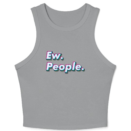 Ew. People. Crop Tank Top