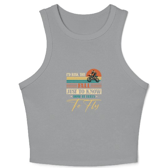 Risk Fall How Feel To Fly Motocross Supercross Crop Tank Top