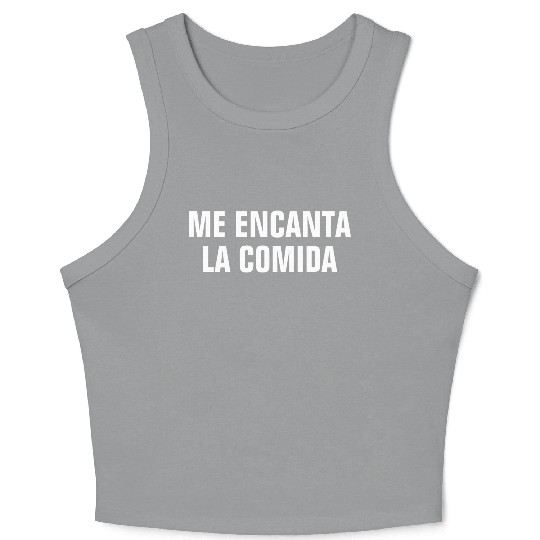 Me Encanta La Comida I Love Food In Spanish Crop Tank Top