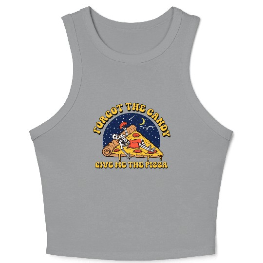 forget the candy give me the pizza Crop Tank Top
