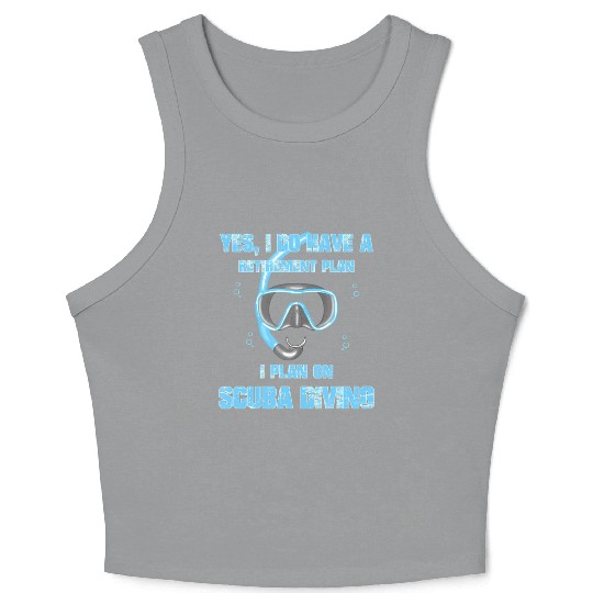 Yes I Do Have A Retirement Plan On Scuba Diving Crop Tank Top