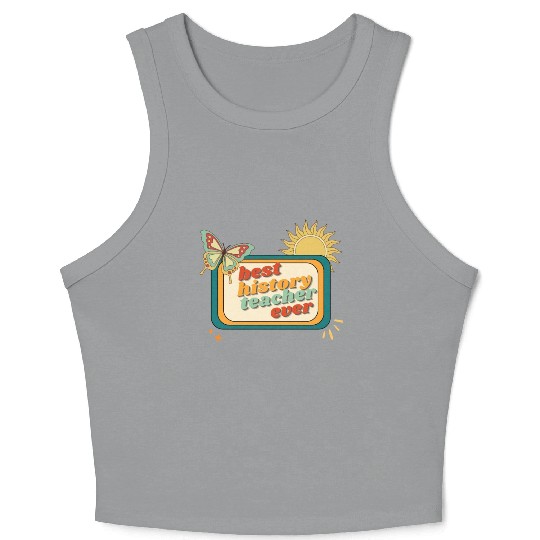 Teacher Appreciation, best history teacher ever Crop Tank Top