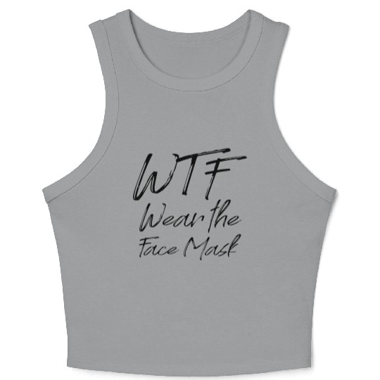 Wtf Wear The Face Mask Funny Gift Crop Tank Top