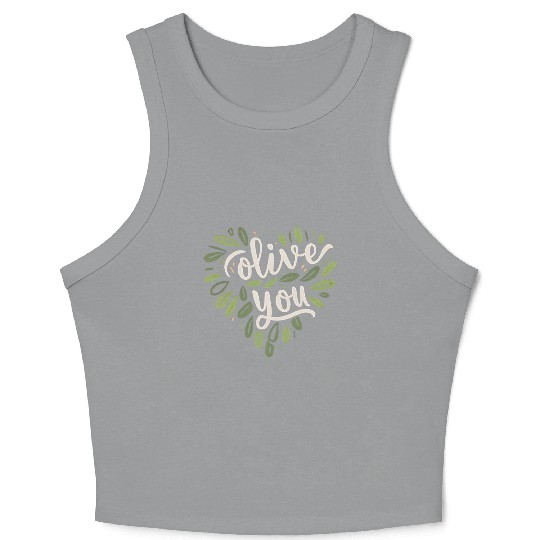 olive you funny romantic double meaning gift Crop Tank Top