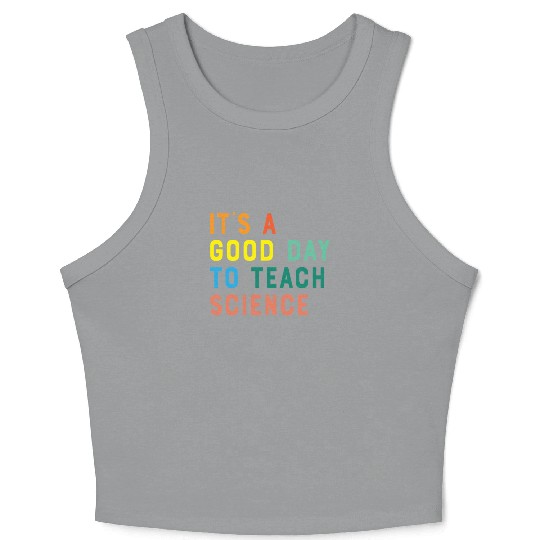 It's a Good Day to Teach Science Crop Tank Top