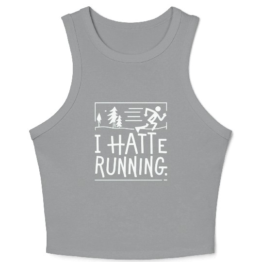 I Hate Running Funny Sarcastic Marathon Runner Crop Tank Top