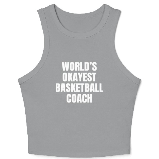 World s Okayest Basketball Coach Crop Tank Top