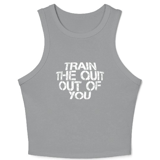 Train The Quit Out Of You 3 Crop Tank Top