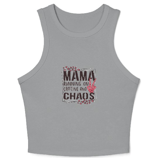 mama running on caffeine and chaos Crop Tank Top
