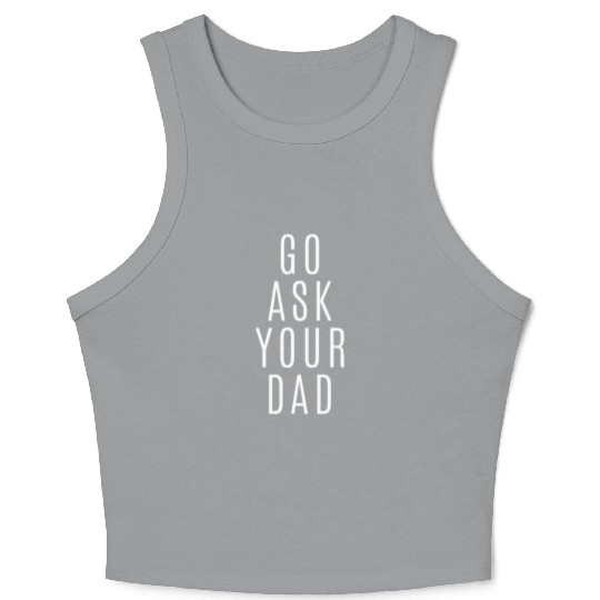 Go Ask Your Dad Crop Tank Top