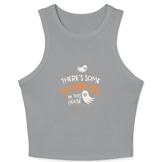 There's Some Horrors In This House Funny Halloween Crop Tank Top