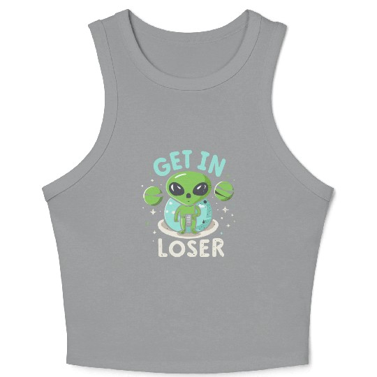 Get In Loser Alien UFO Funny Crop Tank Top