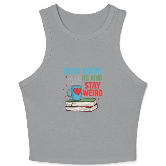 Read Books Be Kind Stay Weird Reading Crop Tank Top