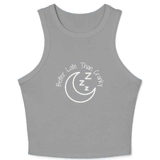 Better Late Than Cranky Crop Tank Top