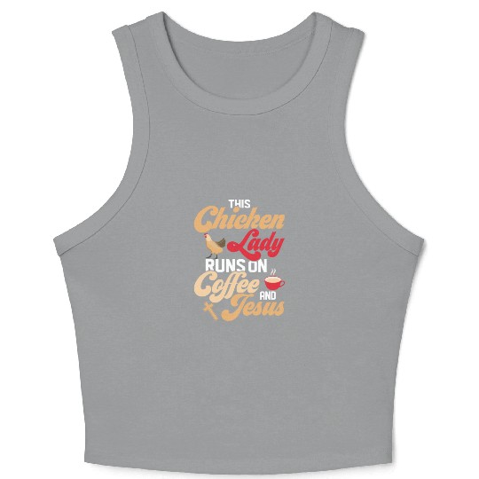 This Chicken Lady Runs On Coffee And Jesus Hen Far Crop Tank Top